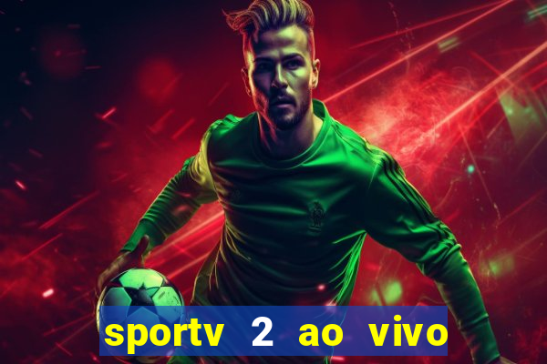 sportv 2 ao vivo futebol play hd